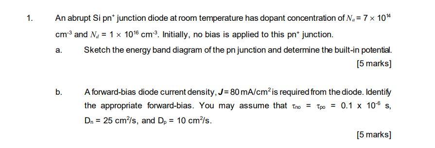 1 An Abrupt Si Pn Junction Diode At Room Temperature Has Dopant Concentration Of N 7 X 104 Cm And Ns 1 X 1016 Cm I 1