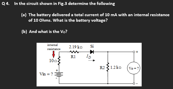 Q4 In The Circuit Shown In Fig 3 Determine The Following A The Battery Delivered A Total Current Of 10 Ma With An Int 1