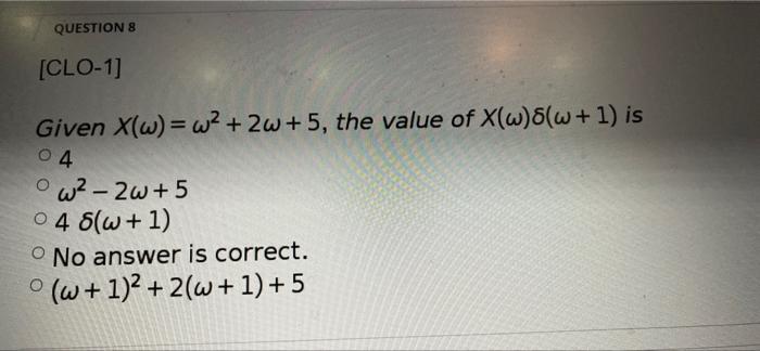 Question 8 Clo 1 Given X W W2 2w 5 The Value Of X W W 1 Is 04 W Zw 5 0 4 W 1 No Answer Is Correct P W 1
