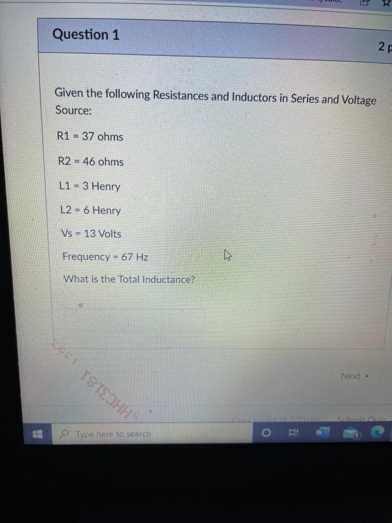 Question 1 N 2f Given The Following Resistances And Inductors In Series And Voltage Source R1 37 Ohms R2 46 Ohms L1 1