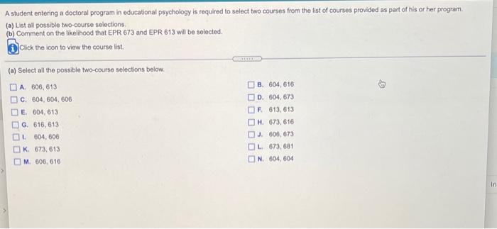 A Student Entering A Doctoral Program In Educational Psychology Is Required To Select Two Courses From The List Of Cours 1