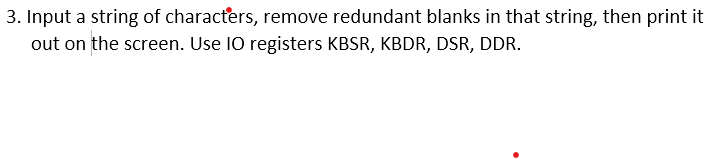 3 Input A String Of Characters Remove Redundant Blanks In That String Then Print It Out On The Screen Use 10 Registe 1