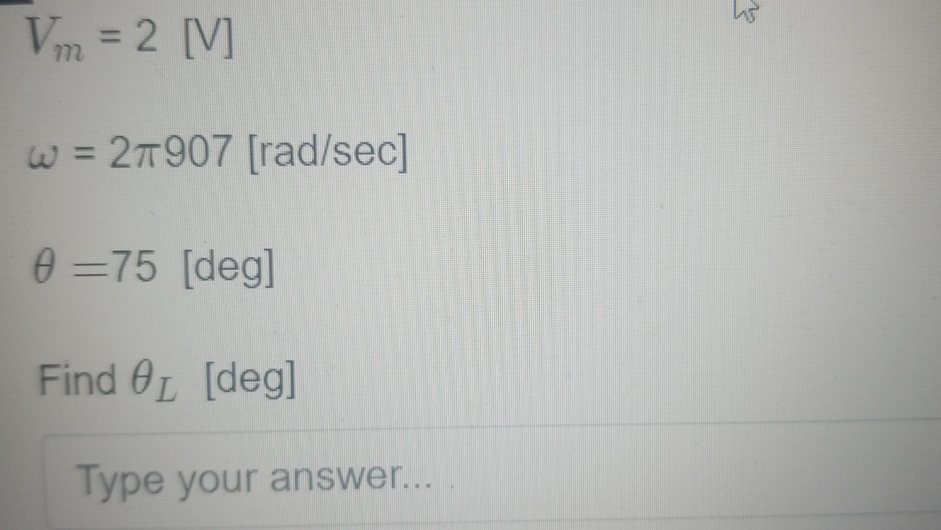 Ho V 2 V W 21907 Rad Sec 0 75 Deg Find Ol Deg Type Your Answer Vr T I T M R V T Vmcos Wt 0 1