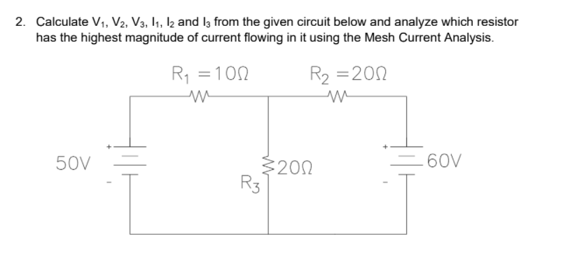2 Calculate V1 V2 V3 11 12 And 13 From The Given Circuit Below And Analyze Which Resistor Has The Highest Magnitude 1