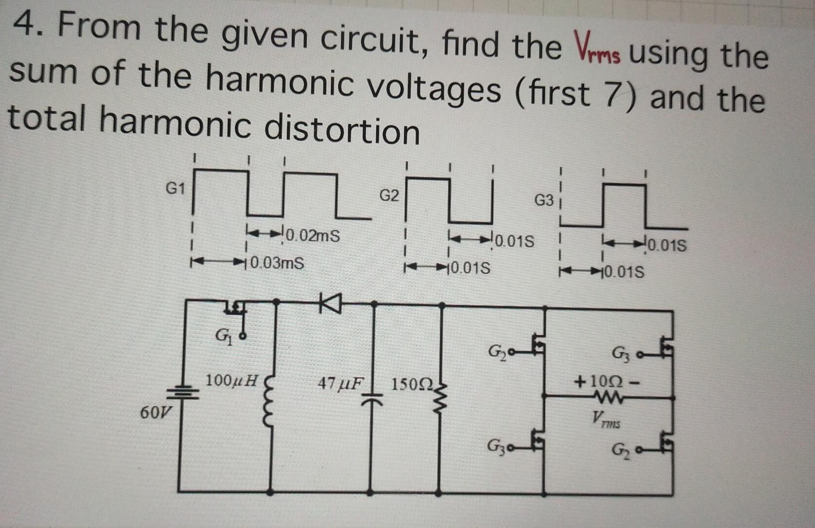 4 From The Given Circuit Find The Vrms Using The Sum Of The Harmonic Voltages First 7 And The Total Harmonic Distort 1