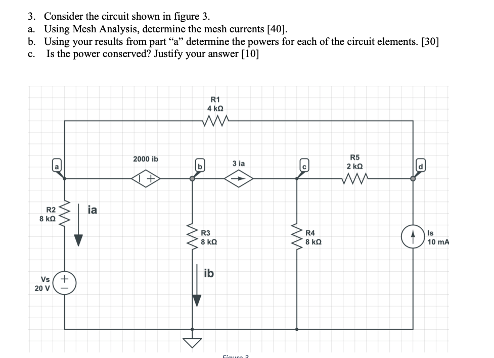3 Consider The Circuit Shown In Figure 3 A Using Mesh Analysis Determine The Mesh Currents 40 B Using Your Resul 1