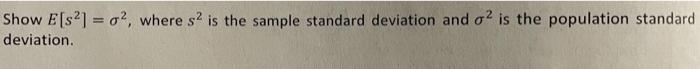 Show E S2 O Where S2 Is The Sample Standard Deviation And O2 Is The Population Standard Deviation 1