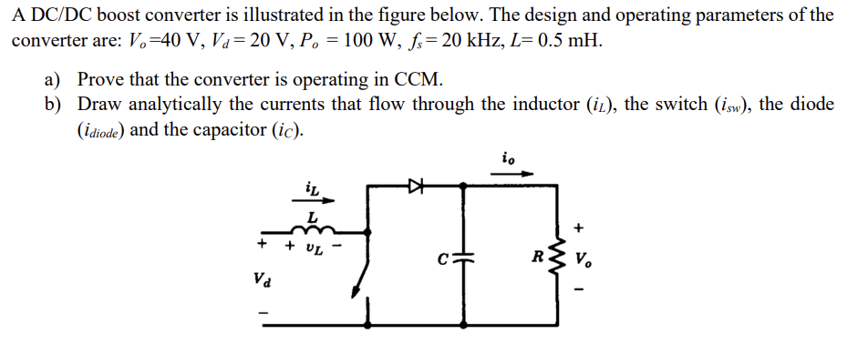 A Dc Dc Boost Converter Is Illustrated In The Figure Below The Design And Operating Parameters Of The Converter Are V 1