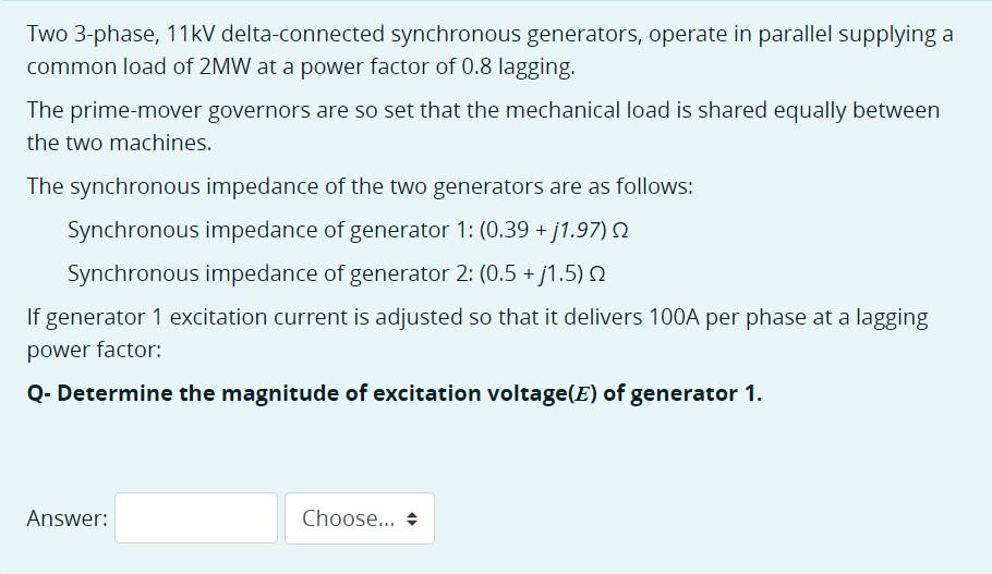 Two 3 Phase 11kv Delta Connected Synchronous Generators Operate In Parallel Supplying A Common Load Of 2mw At A Power 1