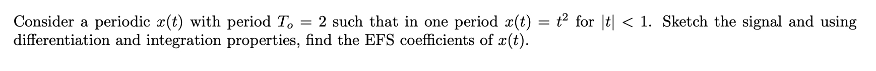 Consider A Periodic X T With Period T 2 Such That In One Period X T Differentiation And Integration Properties F 1