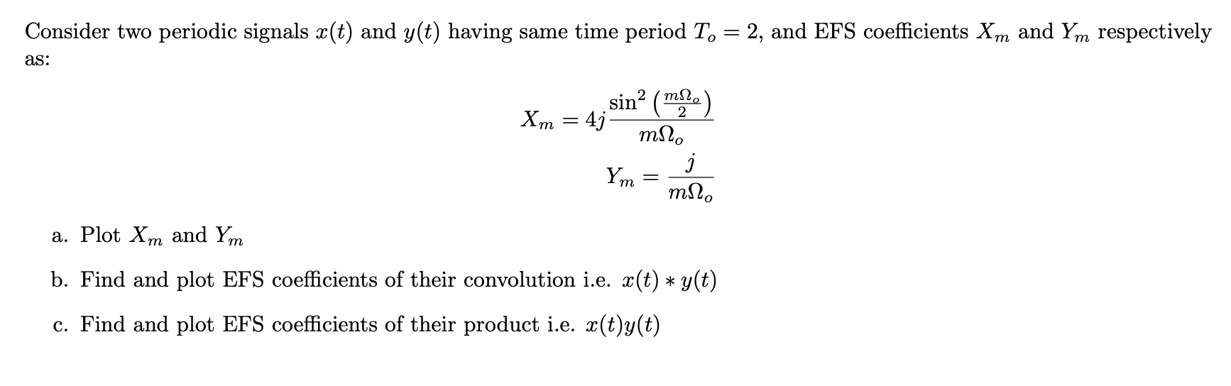 Consider Two Periodic Signals T And Y T Having Same Time Period To 2 And Efs Coefficients Xm And Ym Respectively 1