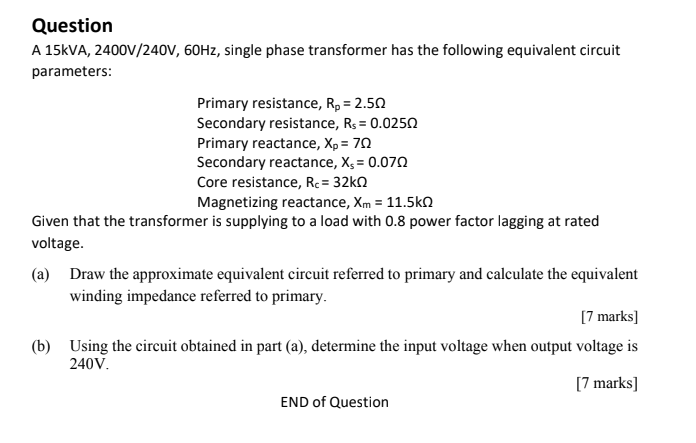 Question A 15kva 2400v 240v 60hz Single Phase Transformer Has The Following Equivalent Circuit Parameters Primary Re 1