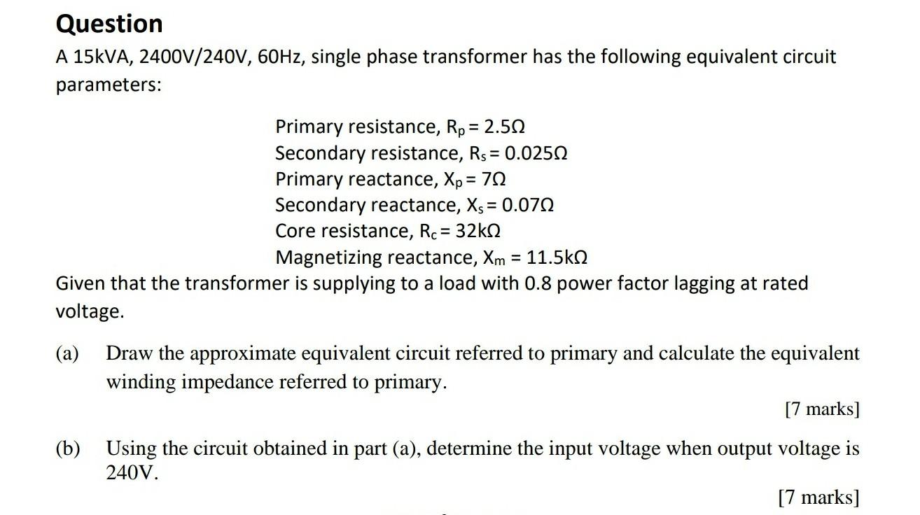 Question A 15kva 2400v 240v 60hz Single Phase Transformer Has The Following Equivalent Circuit Parameters Prim 1