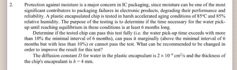 2 Protection Against Moisture Is A Major Concern In Ic Packaging Since Moisture Can Be One Of The Most Significant C 1