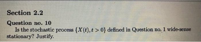 Section 2 2 Question No 10 Is The Stochastic Process X T T 0 Defined In Question No 1 Wide Sense Stationary Just 1