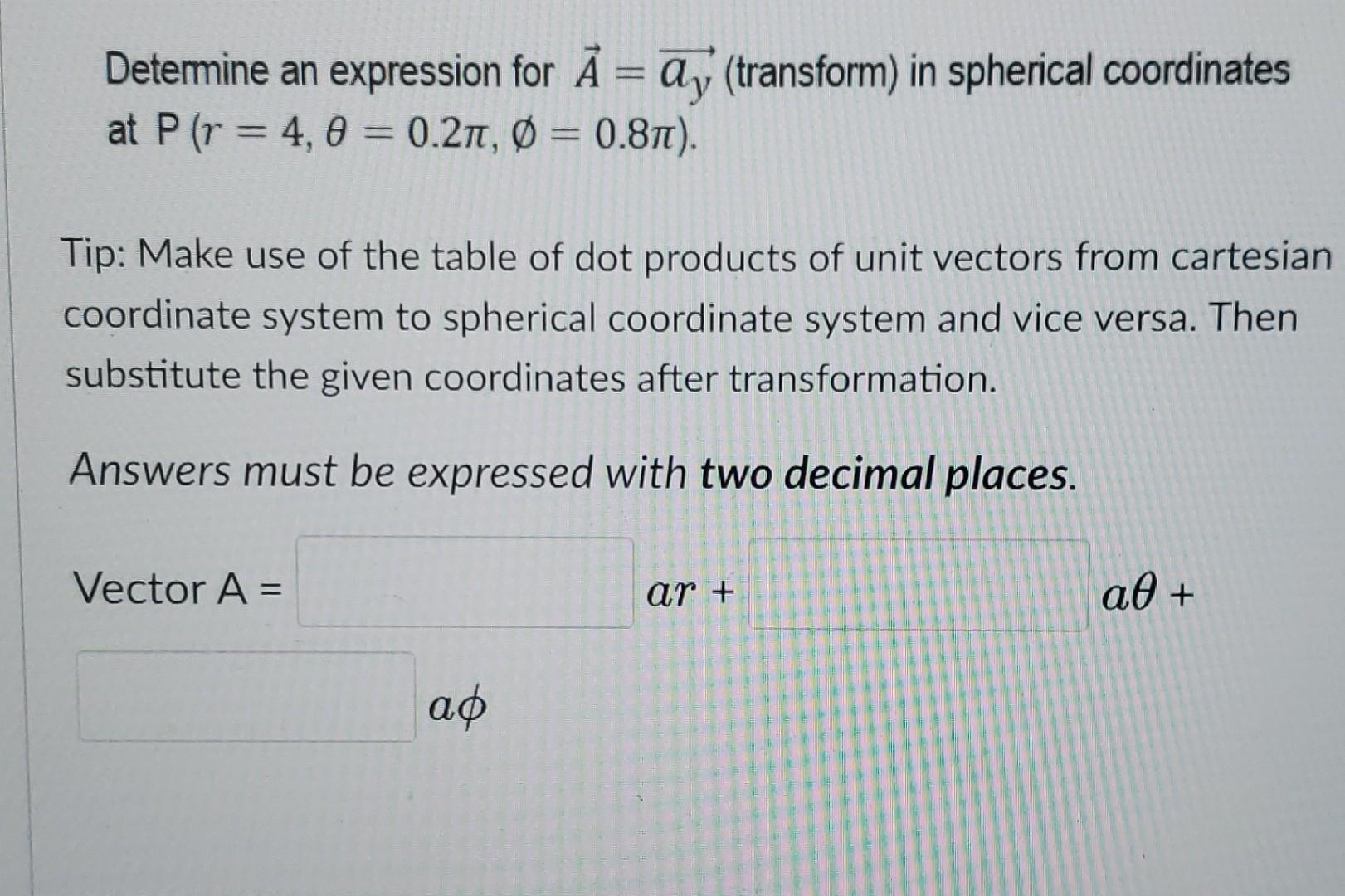 Determine An Expression For A Ay Transform In Spherical Coordinates At P R 4 0 0 21 0 0 8m Tip Make Use O 1