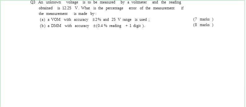 Q3 An Unknown Voltage Is To Be Measured By A Voltmeter And The Reading Obtained Is 12 25 V What Is The Percentage Error 1