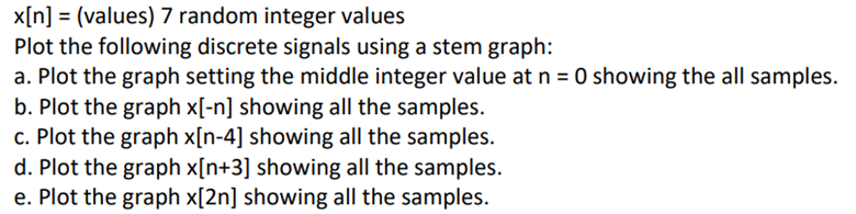 X N Values 7 Random Integer Values Plot The Following Discrete Signals Using A Stem Graph A Plot The Graph Settin 1