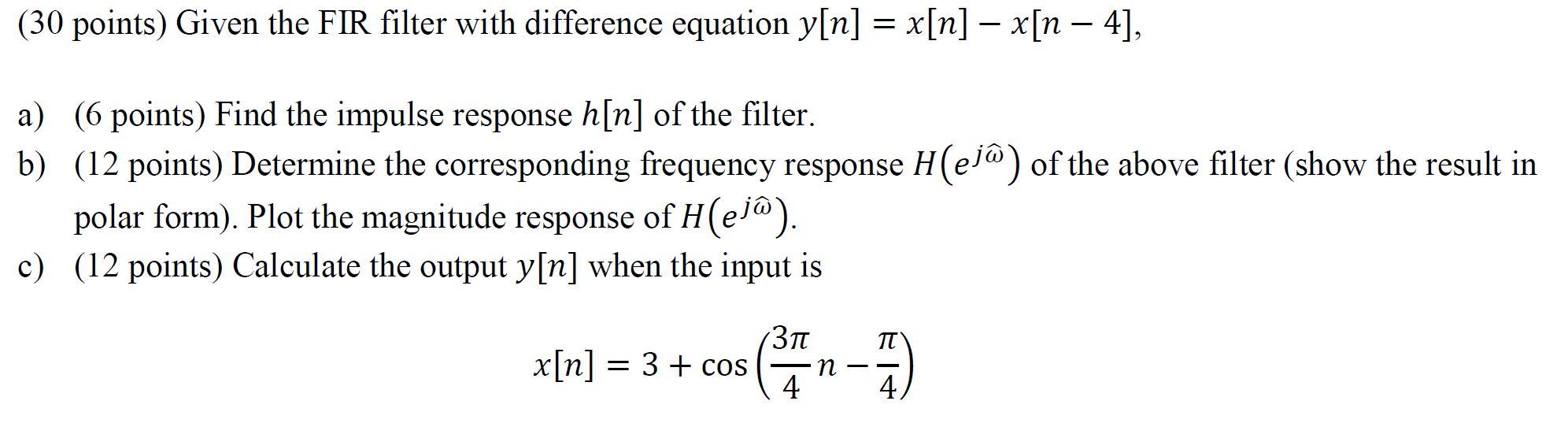 30 Points Given The Fir Filter With Difference Equation Y N X N X N 4 A 6 Points Find The Impulse Res 1