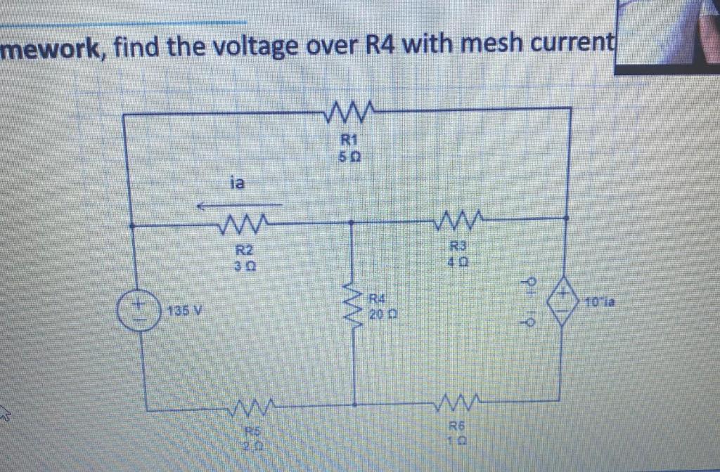 Mework Find The Voltage Over R4 With Mesh Current R1 50 Ja W W R2 30 R3 40 R4 120 Po 10a 135 V W W Re 20 R6 10 1