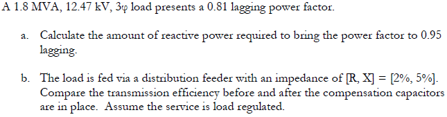 A 1 8 Mva 12 47 Kv 34 Load Presents A 0 81 Lagging Power Factor A Calculate The Amount Of Reactive Power Required To 1