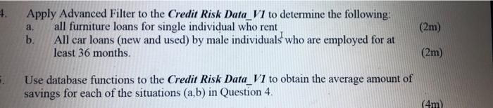 4 A 2m Apply Advanced Filter To The Credit Risk Data V1 To Determine The Following All Furniture Loans For Single I 1