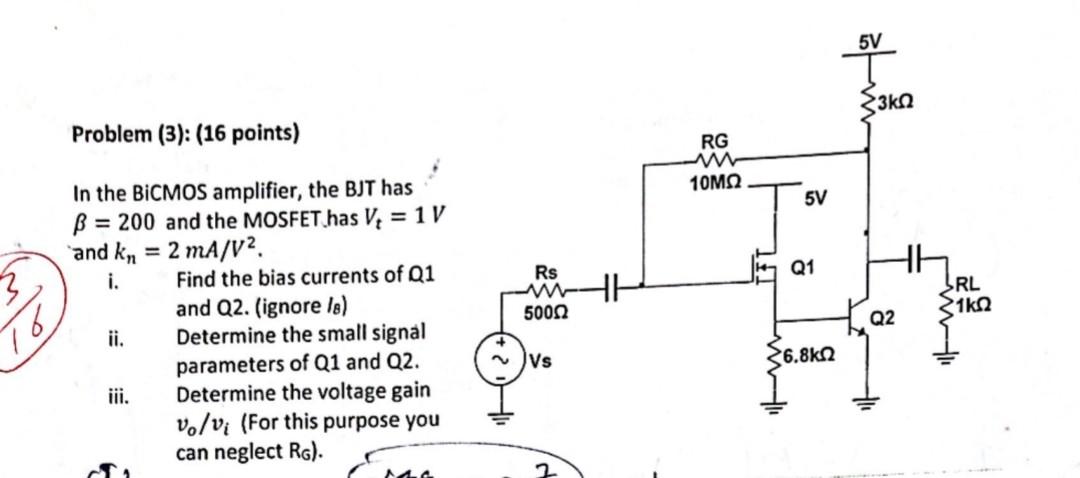 Strom Problem 3 16 Points Rg 10m2 5v Rs Q1 3 Th Ta2 Srl 1k12 50012 In The Bicmos Amplifier The Bjt Has B 200 A 1