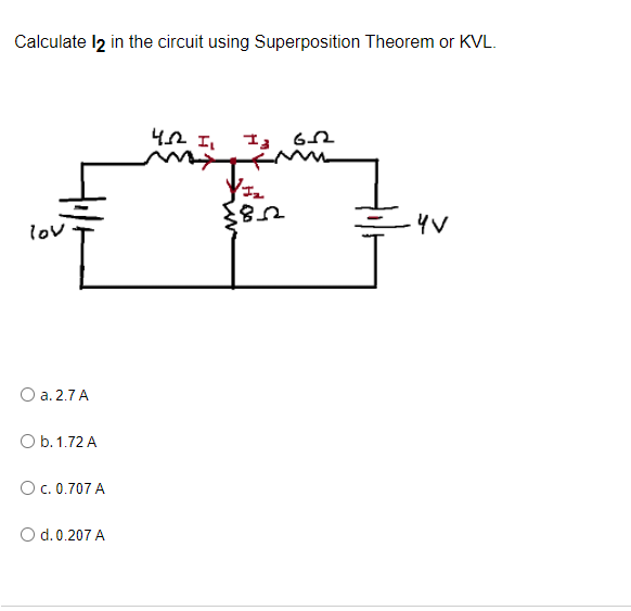Calculate 12 In The Circuit Using Superposition Theorem Or Kvl 4 2 I Ia 612 Yi 8 12 Lov 4v O A 2 7 A O B 1 72 A O C 1