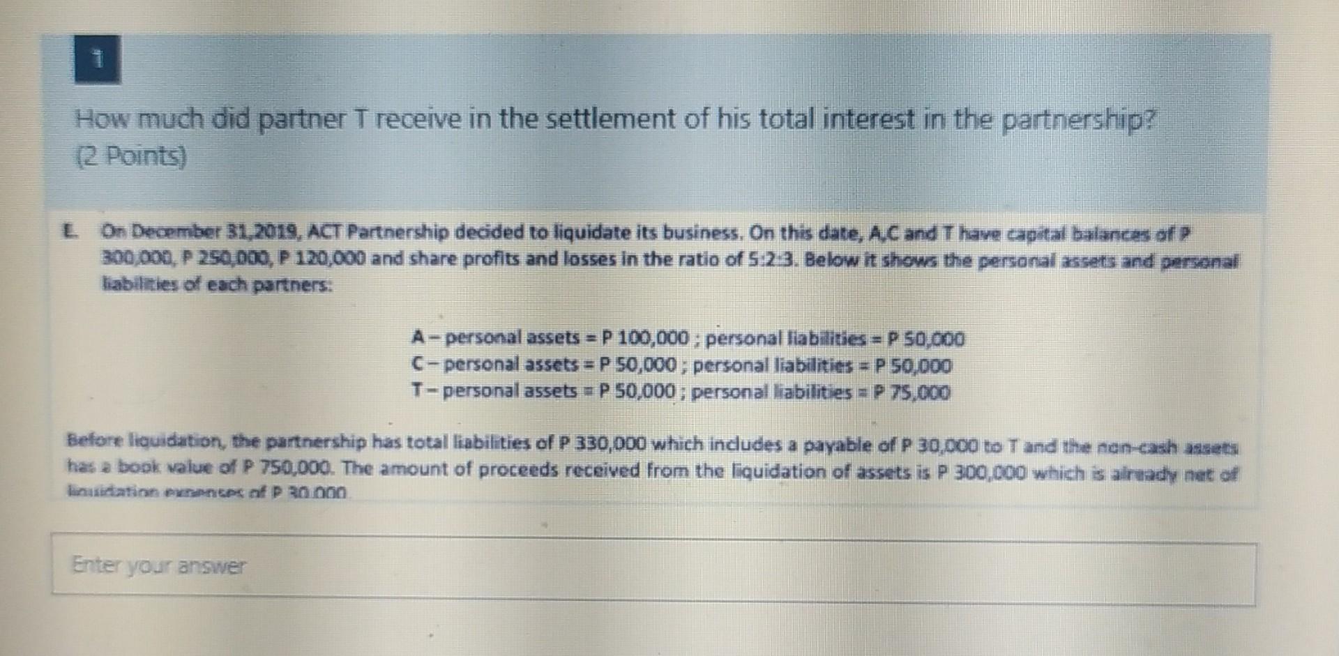How Much Did Partner T Receive In The Settlement Of His Total Interest In The Partnership 2 Points L On December 31 2 1