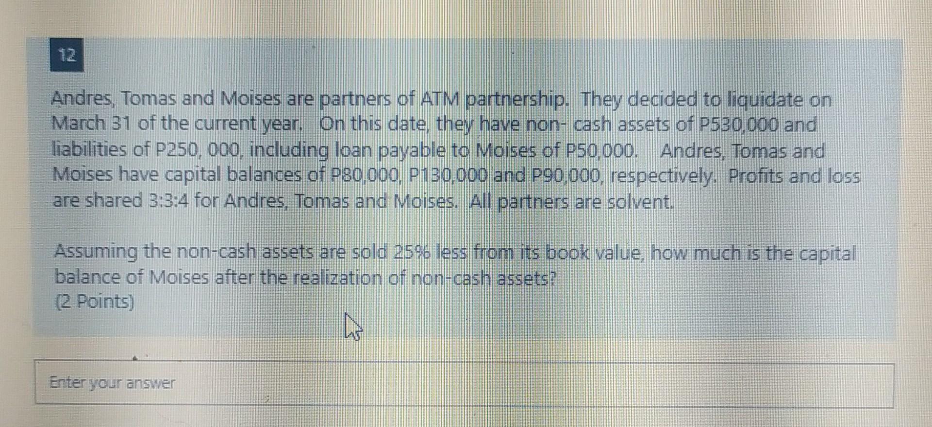 Andres Tomas And Moises Are Partners Of Atm Partnership They Decided To Liquidate On March 31 Of The Current Year On T 2