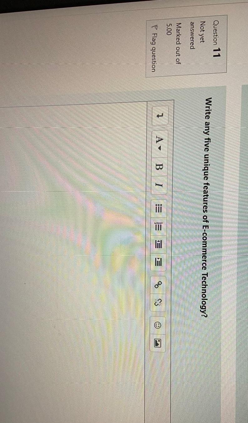 Question 11 Write Any Five Unique Features Of E Commerce Technology Not Yet Answered Marked Out Of 5 00 1 A B I Go Lul 1