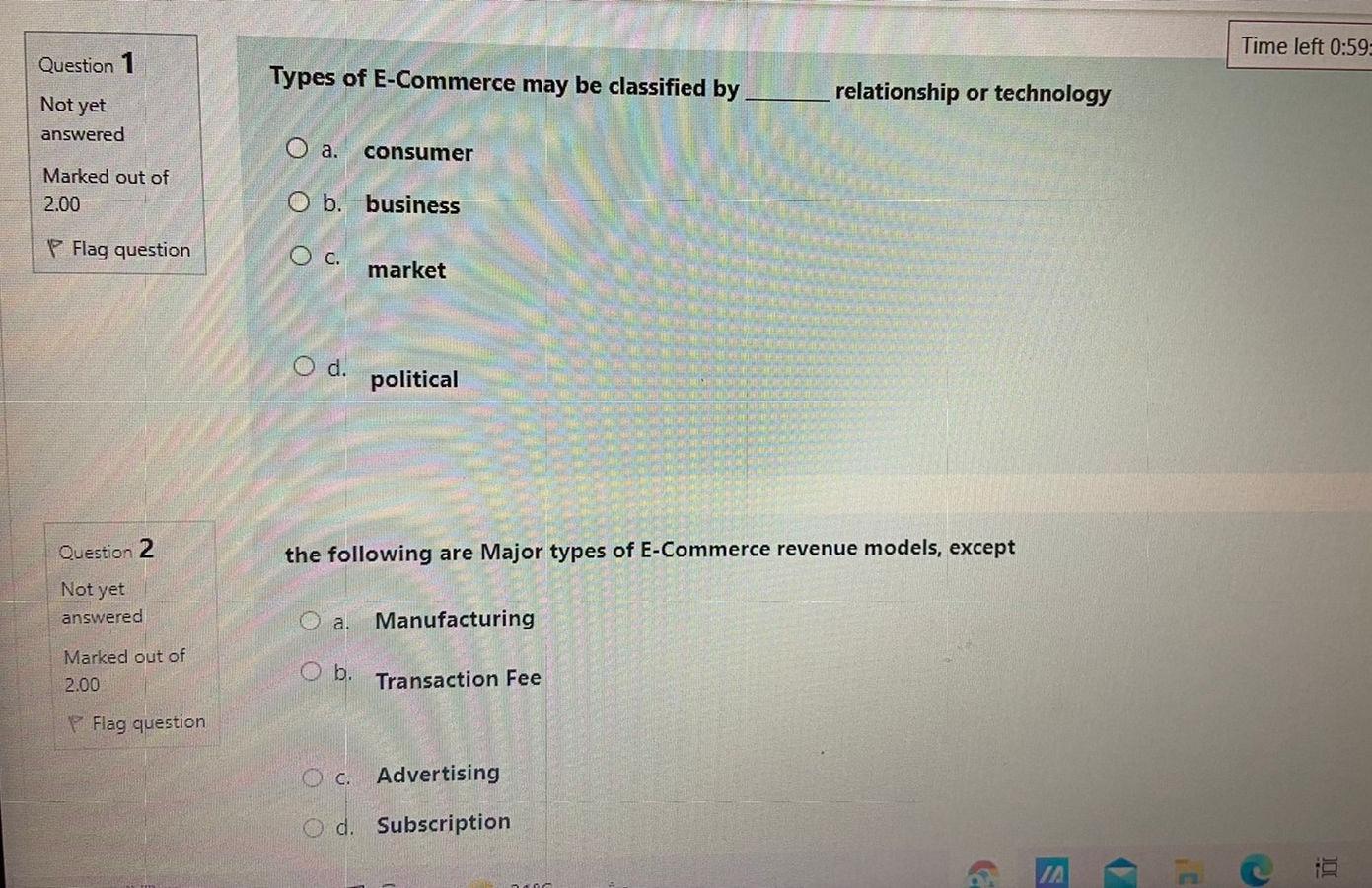 Time Left 0 59 Question 1 Types Of E Commerce May Be Classified By Relationship Or Technology Not Yet Answered O A Con 1