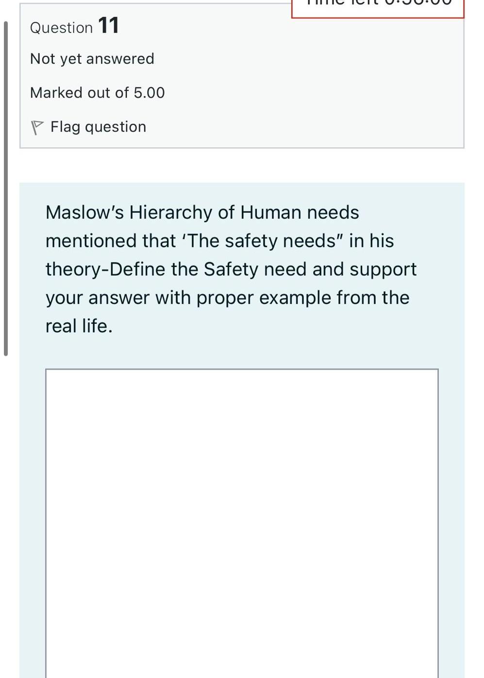 Question 11 Not Yet Answered Marked Out Of 5 00 P Flag Question Maslow S Hierarchy Of Human Needs Mentioned That The Sa 1