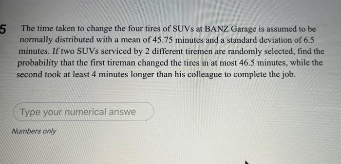 5 The Time Taken To Change The Four Tires Of SUVS At BANZ Garage Is 