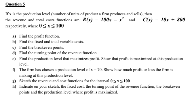 Question 5 If X Is The Production Level Number Of Units Of Product A Firm Produces And Sells Then The Revenue And Tot 1