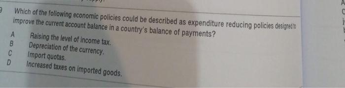 9 Which Of The Following Economic Policies Could Be Described As Expenditure Reducing Policies Designed To Improve The C 1