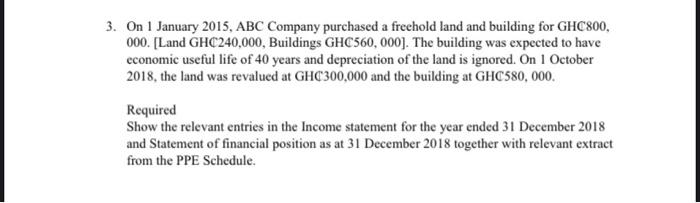3 On 1 January 2015 Abc Company Purchased A Freehold Land And Building For Ghc800 000 Land Ghc240 000 Buildings Gh 1