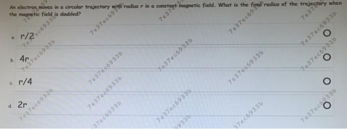 An Electron Moves In A Circular Trajectory The Magnetic Field D Is Doubled 73760th Radius In A Constant Magnetic Field 1