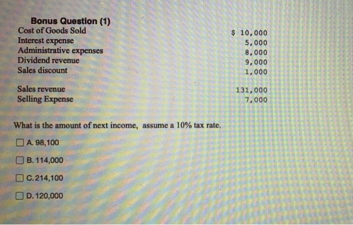 Bonus Question 1 Cost Of Goods Sold Interest Expense Administrative Expenses Dividend Revenue Sales Discount 10 000 1