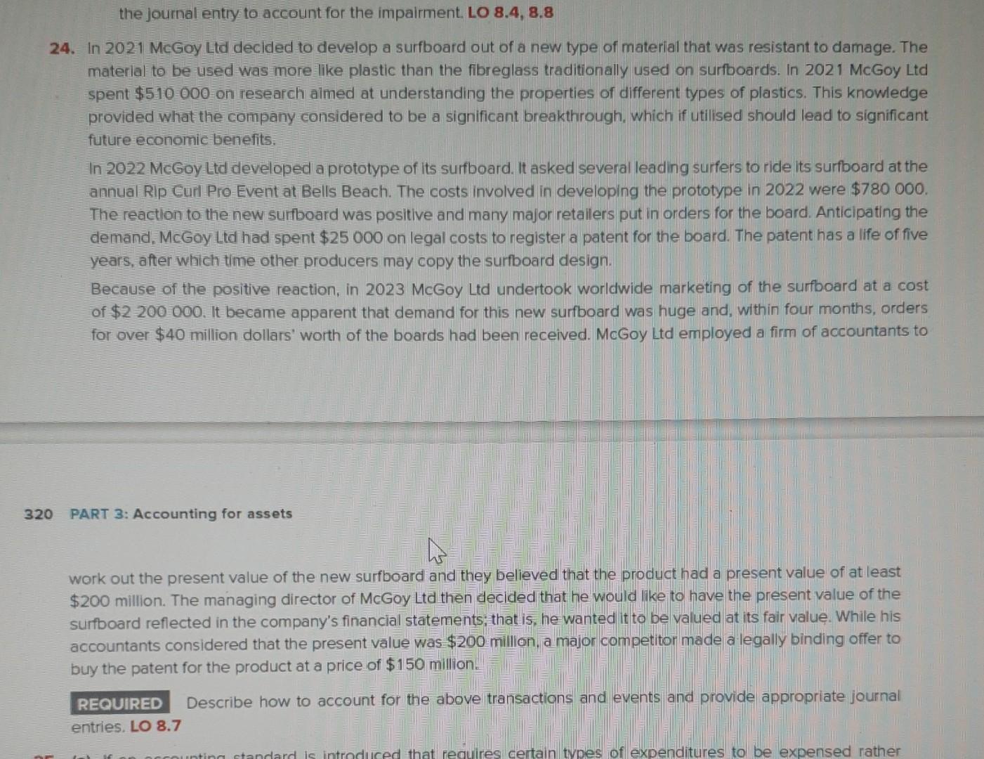 The Journal Entry To Account For The Impairment Lo 8 4 8 8 24 In 2021 Mcgoy Ltd Decided To Develop A Surfboard Out Of 1