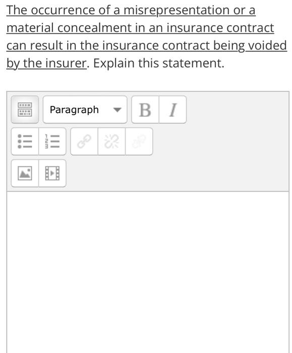 The Occurrence Of A Misrepresentation Or A Material Concealment In An Insurance Contract Can Result In The Insurance Con 1