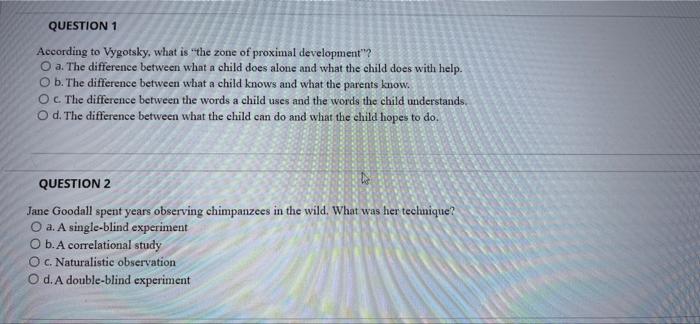 Question 1 According To Vygotsky What Is The Zone Of Proximal Development O A The Difference Between What A Child D 1
