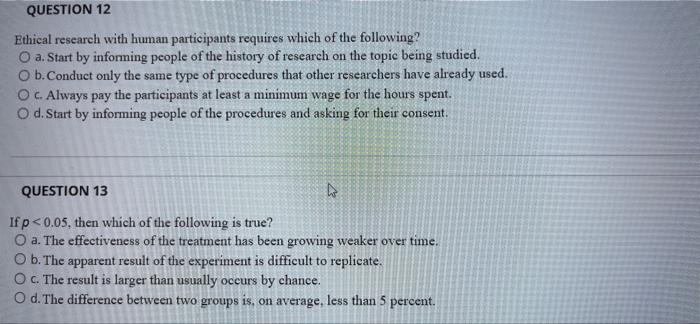 Question 12 Ethical Research With Human Participants Requires Which Of The Following O A Start By Informing People Of 1