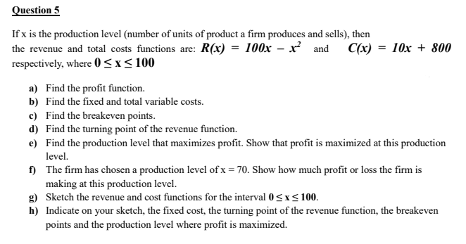 Question 5 If X Is The Production Level Number Of Units Of Product A Firm Produces And Sells Then The Revenue And Tot 1