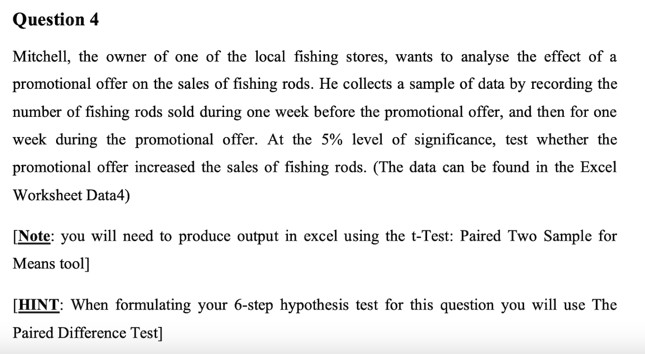 Question 4 Mitchell The Owner Of One Of The Local Fishing Stores Wants To Analyse The Effect Of A Promotional Offer On 1