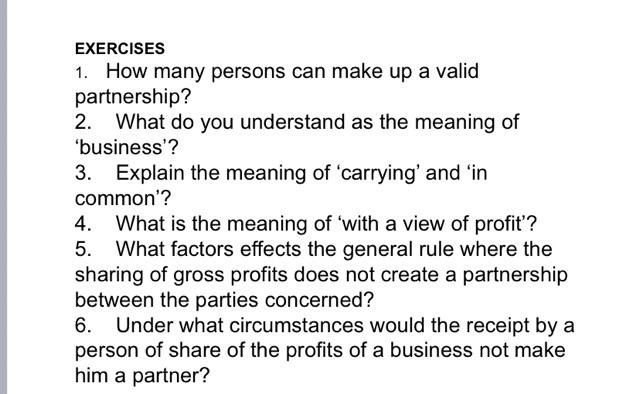 Exercises 1 How Many Persons Can Make Up A Valid Partnership 2 What Do You Understand As The Meaning Of Business 3 1