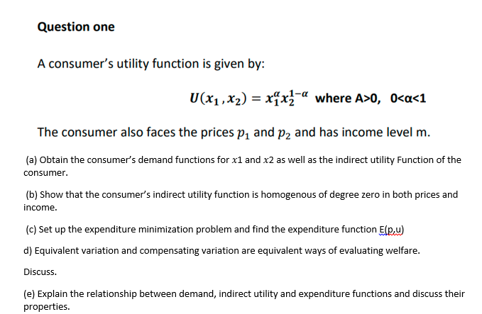 Question One A Consumer S Utility Function Is Given By U X1 X2 Xq Xi A Where A 0 0 A 1 The Consumer Also Faces Th 1