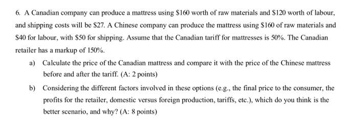 6 A Canadian Company Can Produce A Mattress Using 160 Worth Of Raw Materials And S120 Worth Of Labour And Shipping Co 1