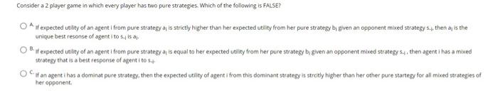 Consider A 2 Player Game In Which Every Player Has Two Pure Strategies Which Of The Following Is False O Expected Util 1
