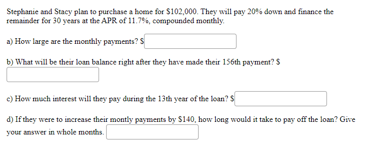 Stephanie And Stacy Plan To Purchase A Home For 102 000 They Will Pay 20 Down And Finance The Remainder For 30 Years 1